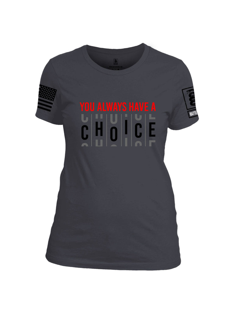 Battleraddle You Always Have A Choice Black Sleeves Women Cotton Crew Neck T-Shirt