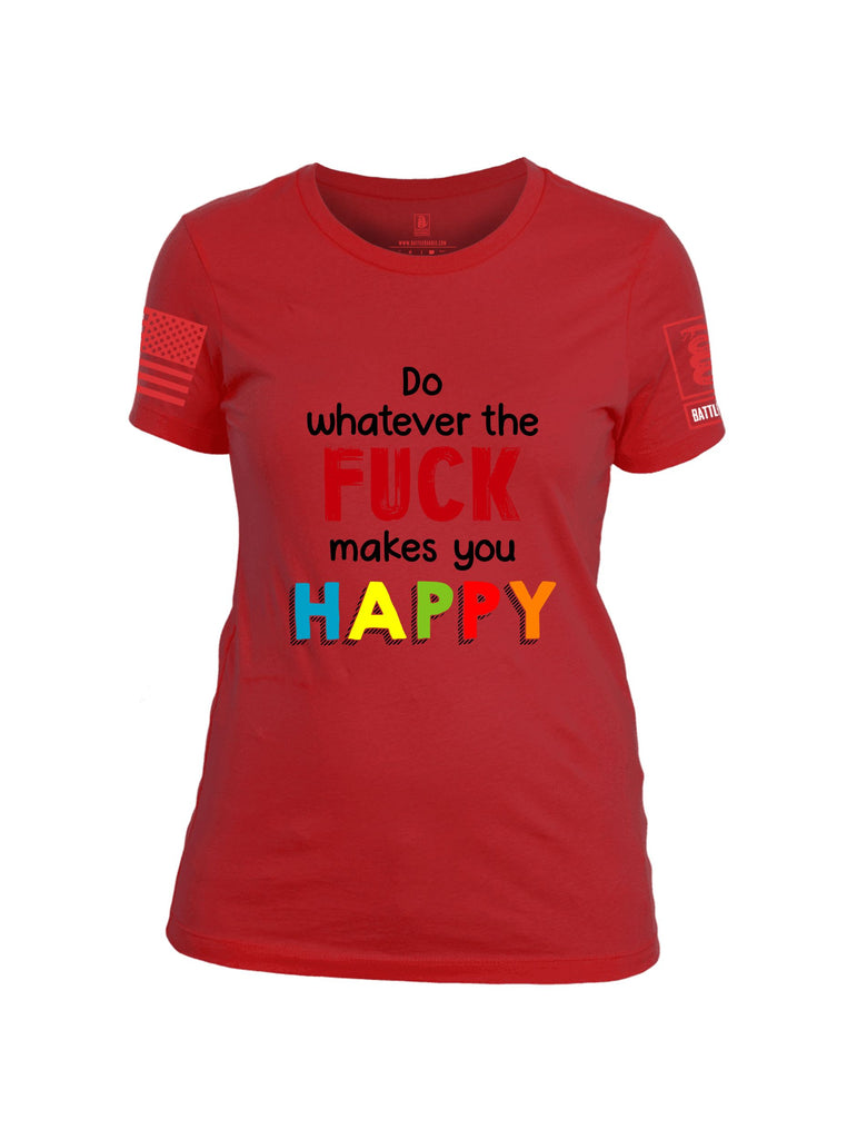 Battleraddle Do Whatever The Fuck Makes You Happy Red Sleeves Women Cotton Crew Neck T-Shirt