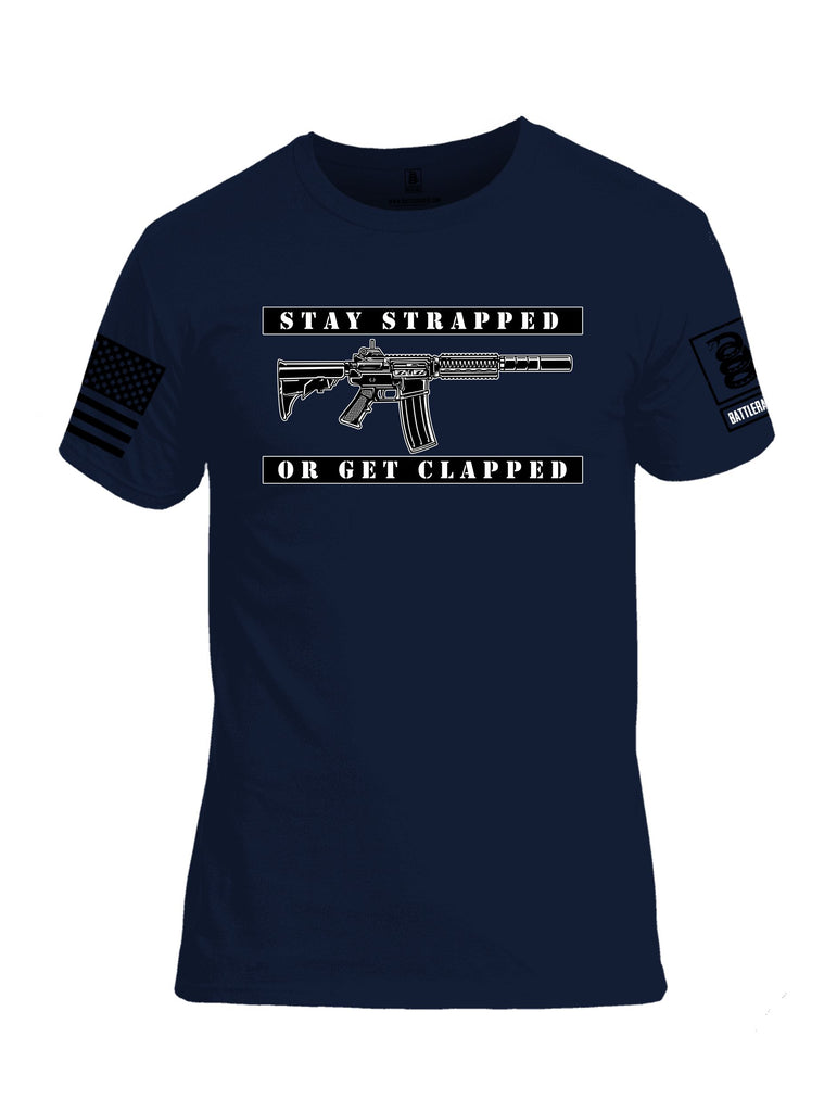 Battleraddle Stay Strapped Or Get Clapped Black Sleeves Men Cotton Crew Neck T-Shirt