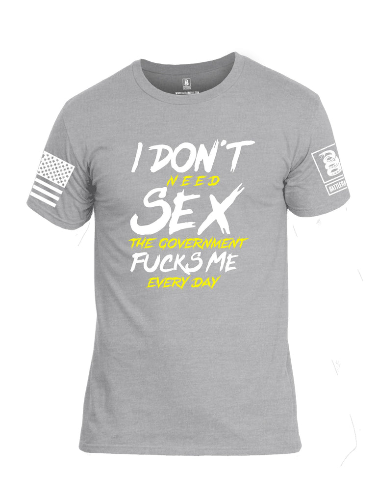 Battleraddle I Dont Need Sex The Government Fucks Me Everyday White Sleeves Men Cotton Crew Neck T-Shirt