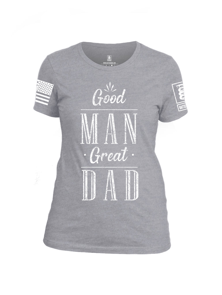 Battleraddle Good Man Great Dad White Sleeve Print Womens Cotton Crew Neck T Shirt