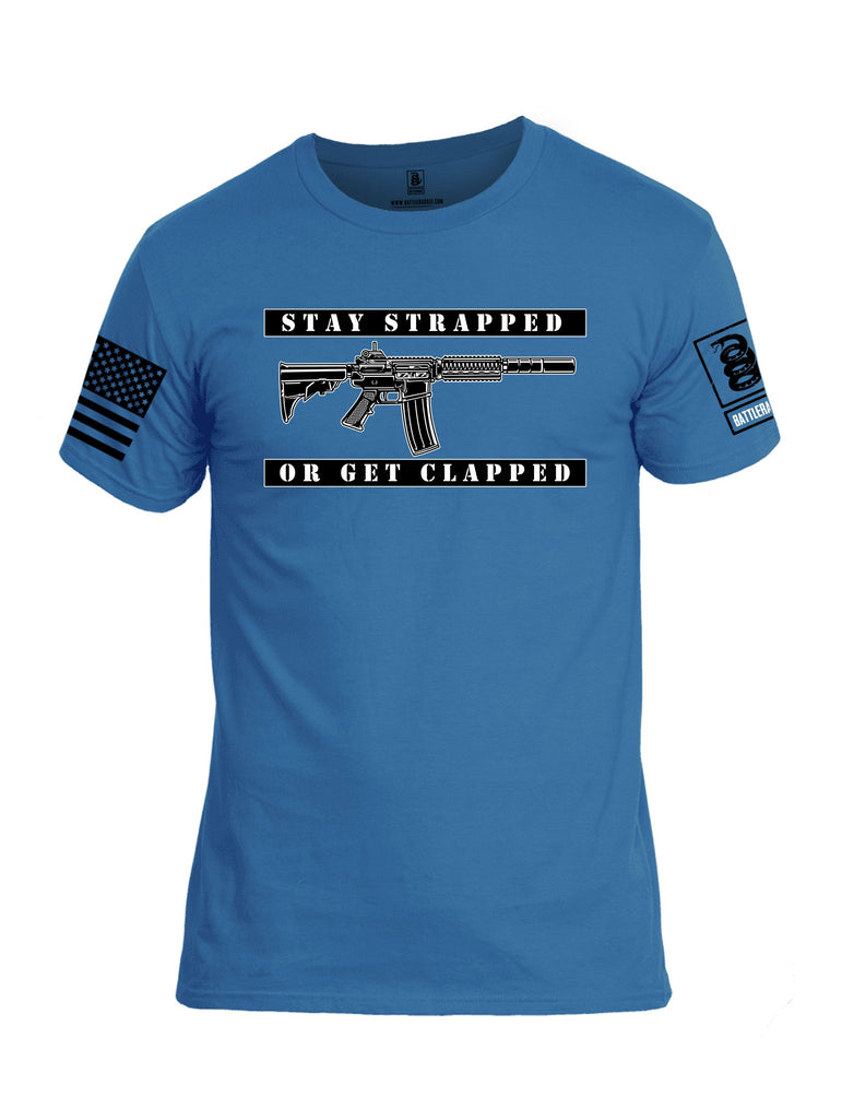 Battleraddle Stay Strapped Or Get Clapped Black Sleeves Men Cotton Crew Neck T-Shirt