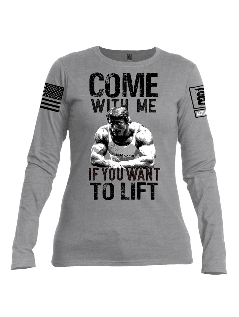 Battleraddle Come With Me If You Want To Lift  Black Sleeves Women Cotton Crew Neck Long Sleeve T Shirt