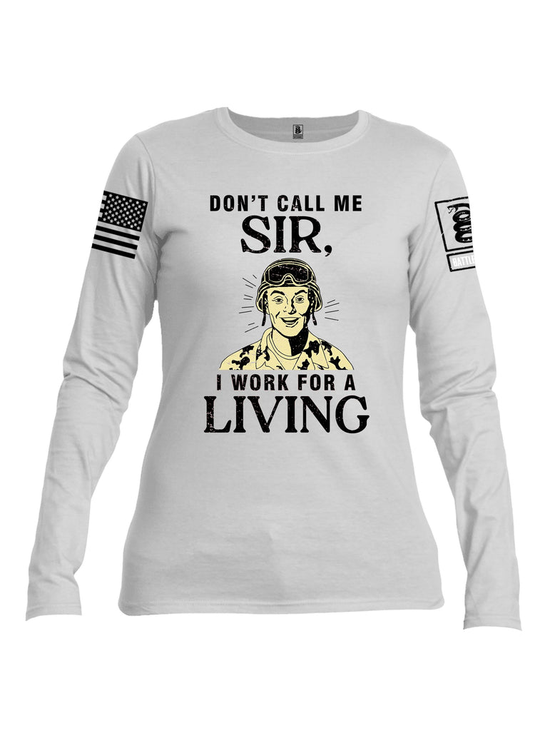 Battleraddle Dont Call Me Sir I Work For A Living Black Sleeves Women Cotton Crew Neck Long Sleeve T Shirt