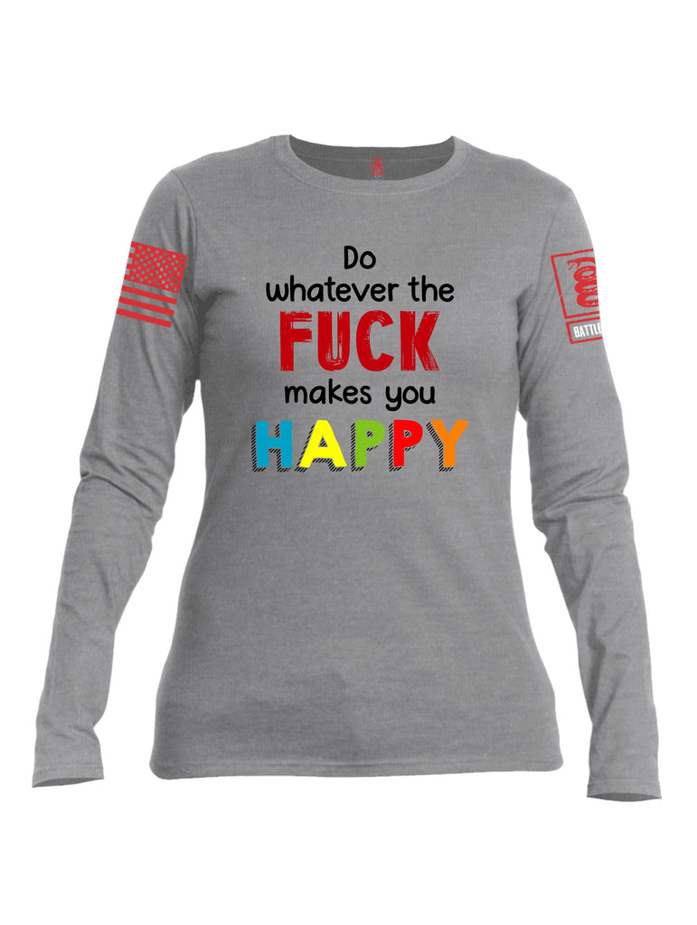 Battleraddle Do Whatever The Fuck Makes You Happy Red Sleeves Women Cotton Crew Neck Long Sleeve T Shirt