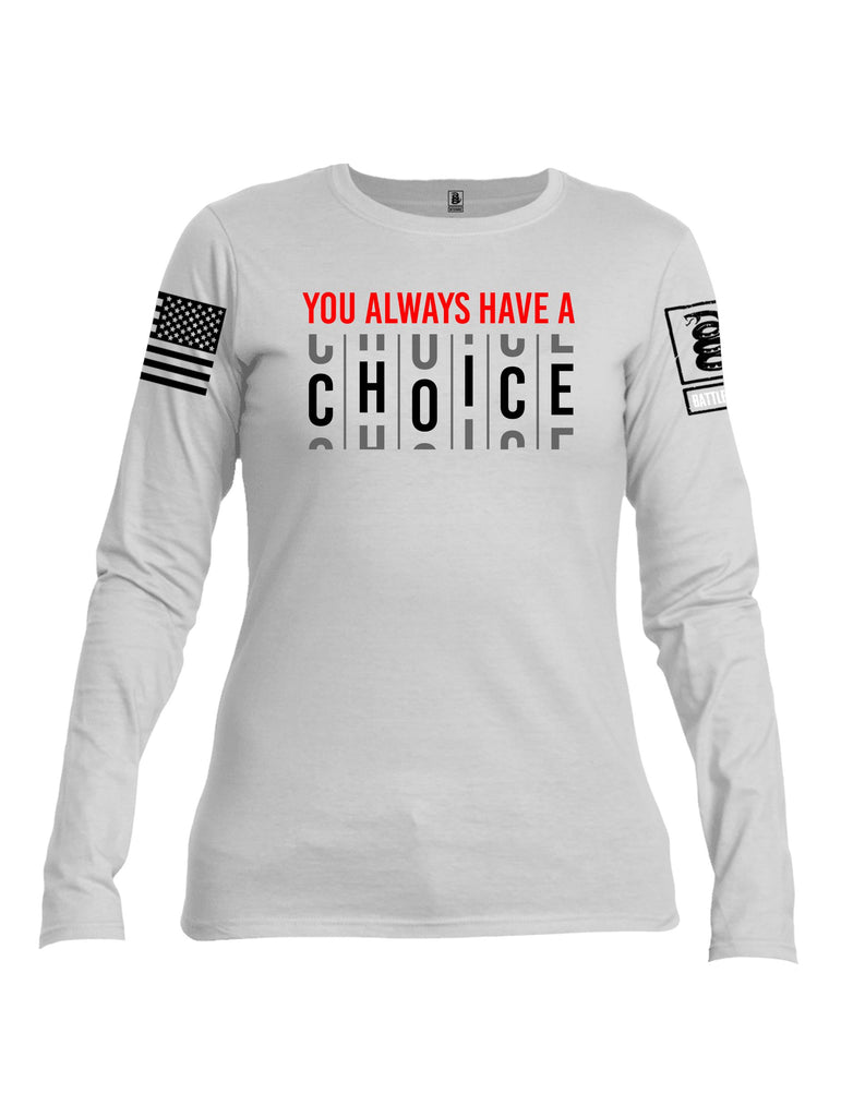 Battleraddle You Always Have A Choice Black Sleeves Women Cotton Crew Neck Long Sleeve T Shirt