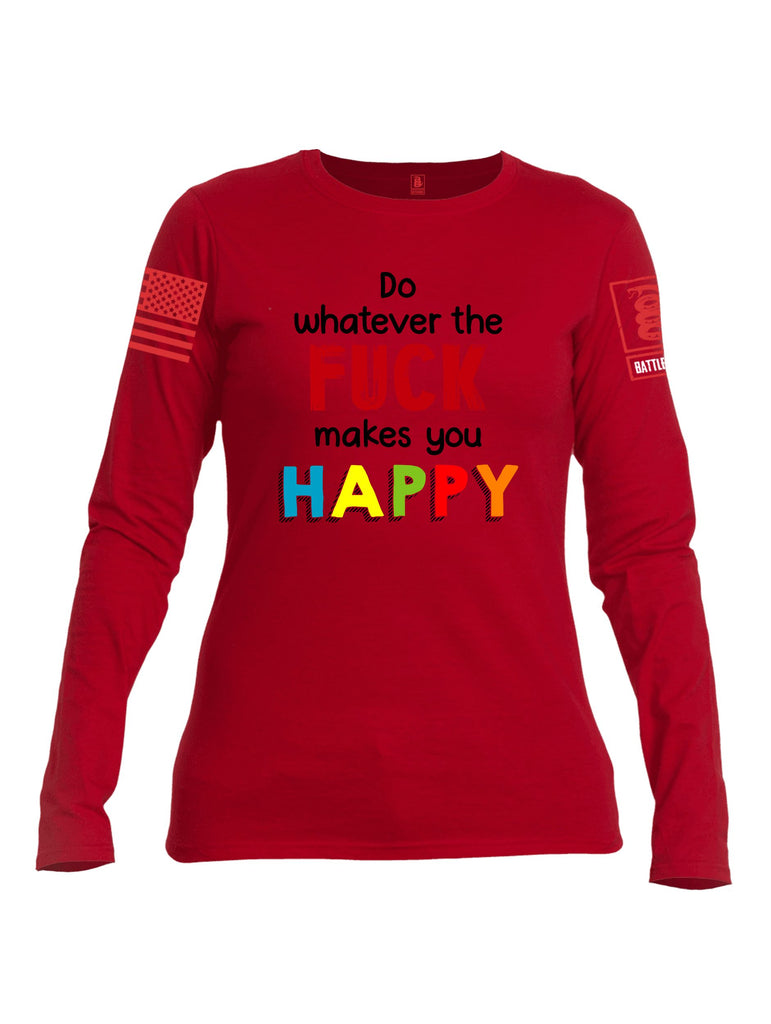 Battleraddle Do Whatever The Fuck Makes You Happy Red Sleeves Women Cotton Crew Neck Long Sleeve T Shirt