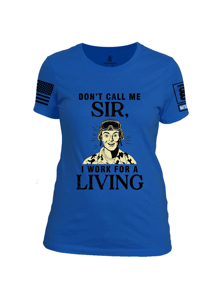 Battleraddle Dont Call Me Sir I Work For A Living Black Sleeves Women Cotton Crew Neck T-Shirt