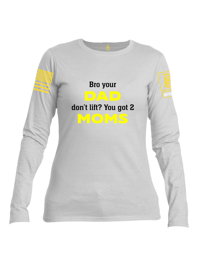 Battleraddle Bro Your Dad Don'T Lift Yellow Sleeves Women Cotton Crew Neck Long Sleeve T Shirt
