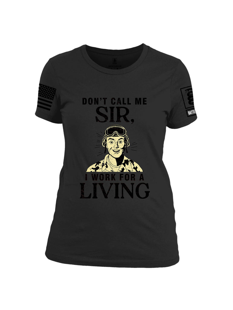 Battleraddle Dont Call Me Sir I Work For A Living Black Sleeves Women Cotton Crew Neck T-Shirt