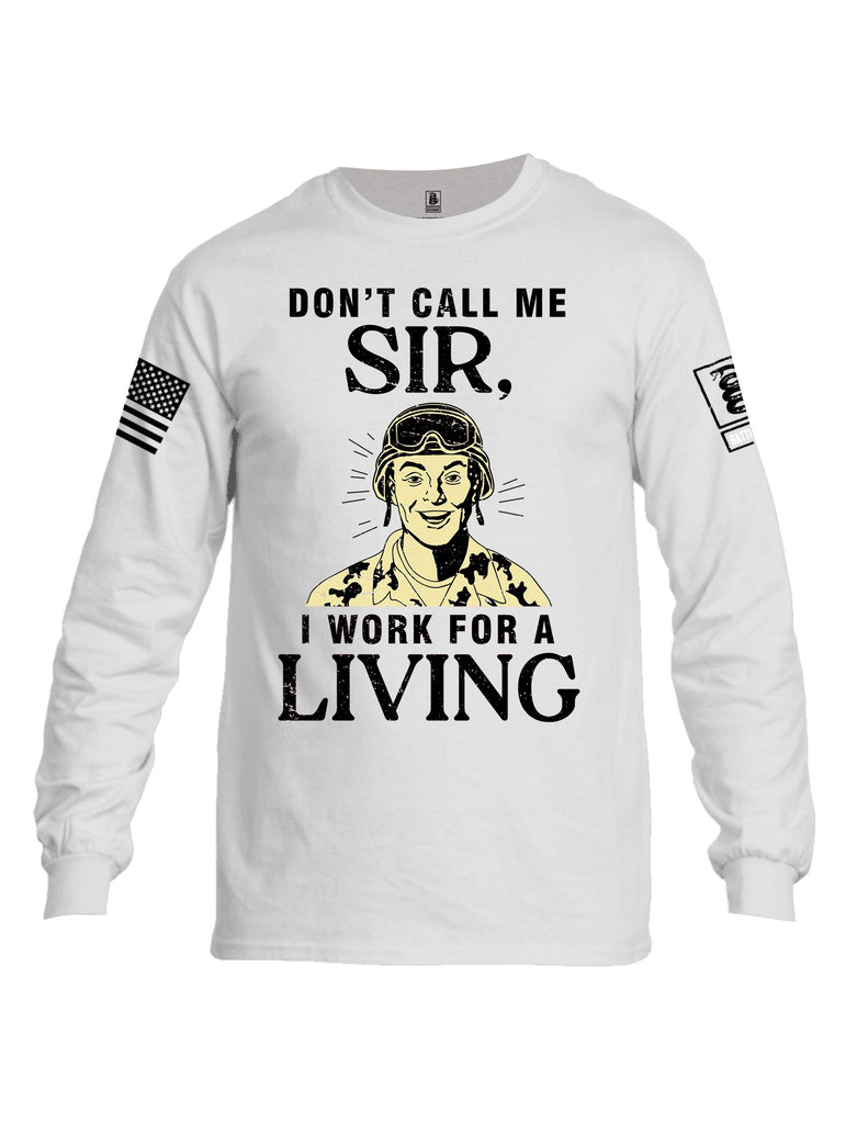 Battleraddle Dont Call Me Sir I Work For A Living Black Sleeves Men Cotton Crew Neck Long Sleeve T Shirt