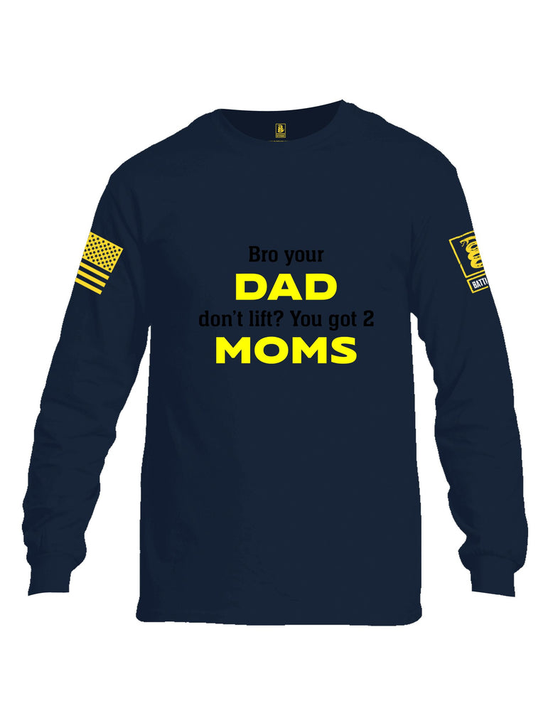 Battleraddle Bro Your Dad Don'T Lift Yellow Sleeves Men Cotton Crew Neck Long Sleeve T Shirt