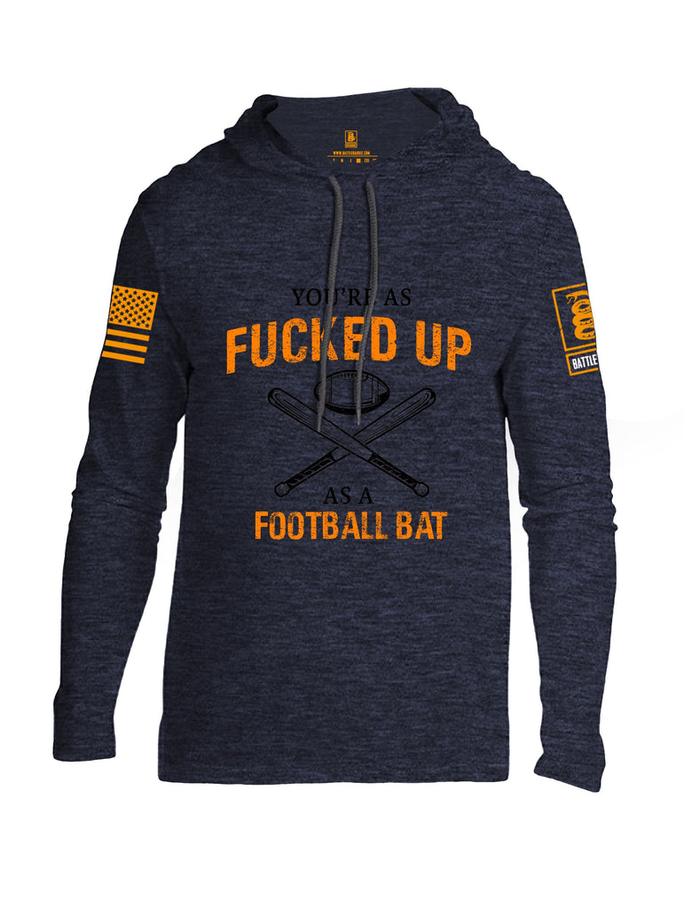 Battleraddle Youre As Fucked Up As A Football Bat Orange Sleeves Men Cotton Thin Cotton Lightweight Hoodie