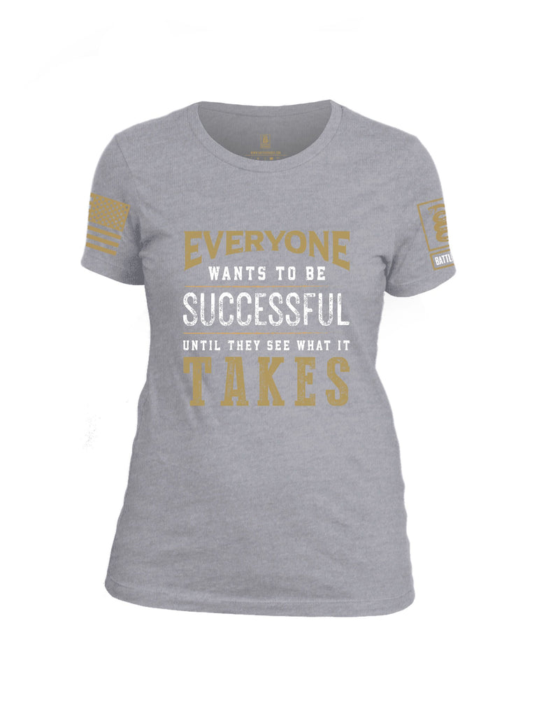 Battleraddle Everyone Wants To Be Successful Until They See What It Takes Brass Sleeves Women Cotton Crew Neck T-Shirt