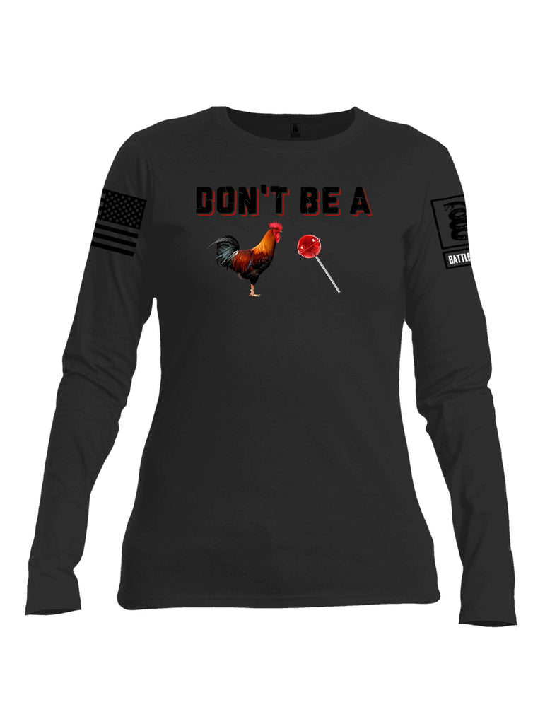 Battleraddle Don'T Be A Cock Sucker  Black Sleeves Women Cotton Crew Neck Long Sleeve T Shirt