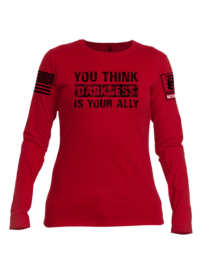 Battleraddle You Think Darkness Is Your Ally   Black Sleeves Women Cotton Crew Neck Long Sleeve T Shirt