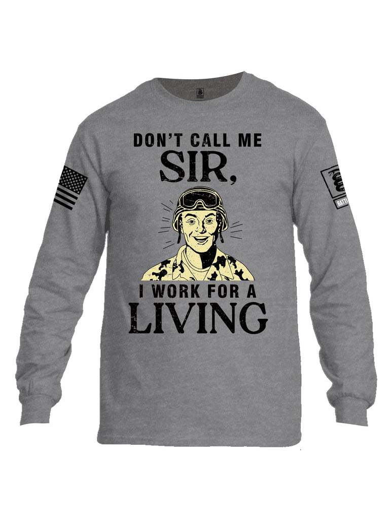 Battleraddle Dont Call Me Sir I Work For A Living Black Sleeves Men Cotton Crew Neck Long Sleeve T Shirt