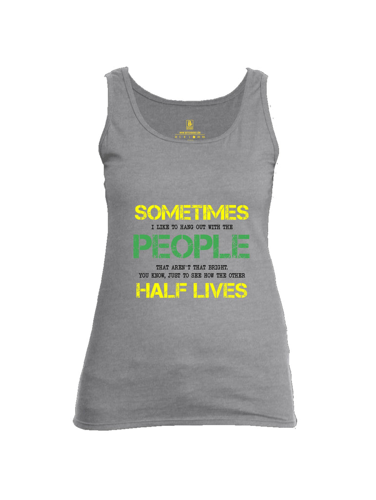 Battleraddle Sometimes I Like To Hang Out With The People Yellow Sleeves Women Cotton Cotton Tank Top