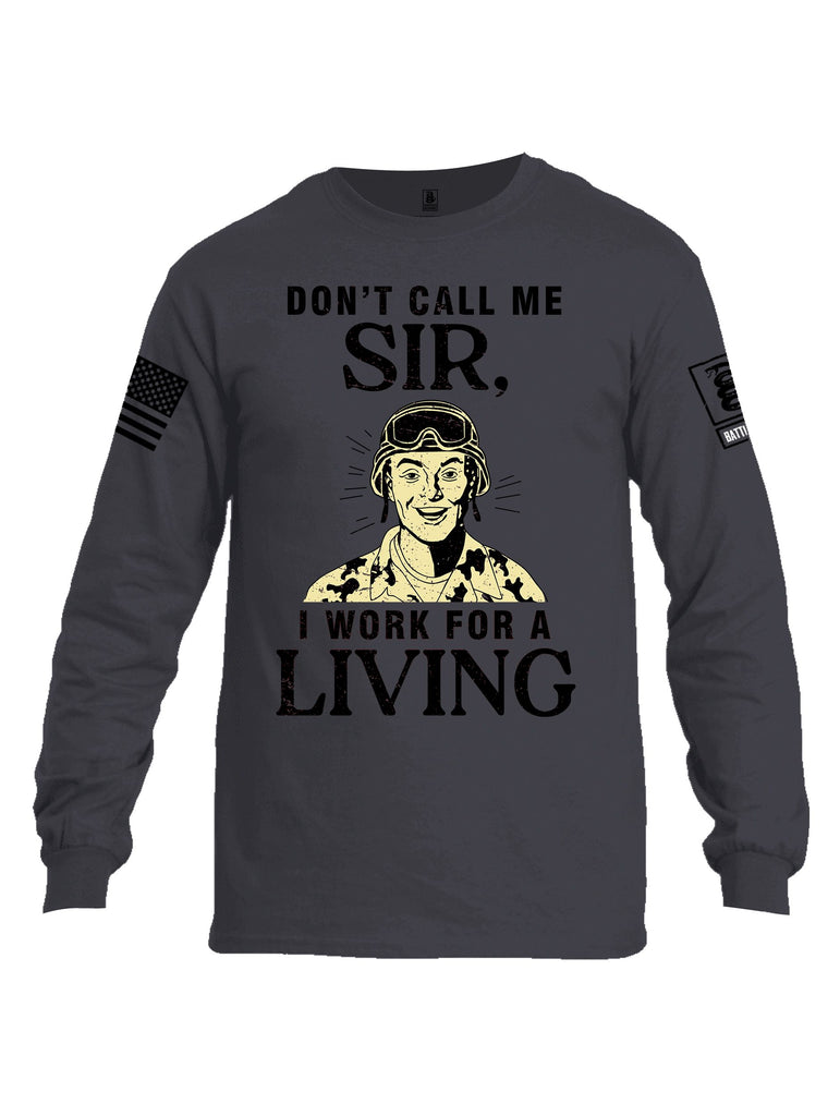 Battleraddle Dont Call Me Sir I Work For A Living Black Sleeves Men Cotton Crew Neck Long Sleeve T Shirt