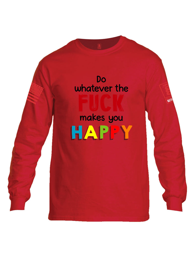 Battleraddle Do Whatever The Fuck Makes You Happy Red Sleeves Men Cotton Crew Neck Long Sleeve T Shirt