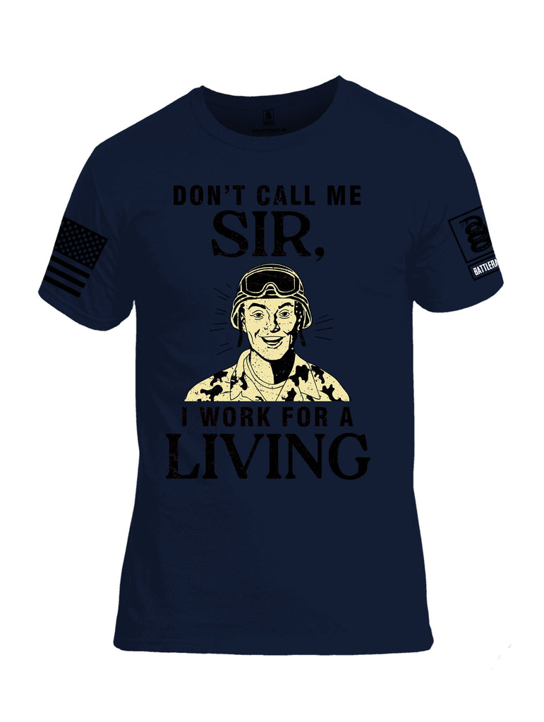 Battleraddle Dont Call Me Sir I Work For A Living Black Sleeves Men Cotton Crew Neck T-Shirt