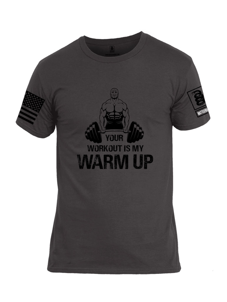 Battleraddle Your Workout Is My Warm Up Black Sleeves Men Cotton Crew Neck T-Shirt
