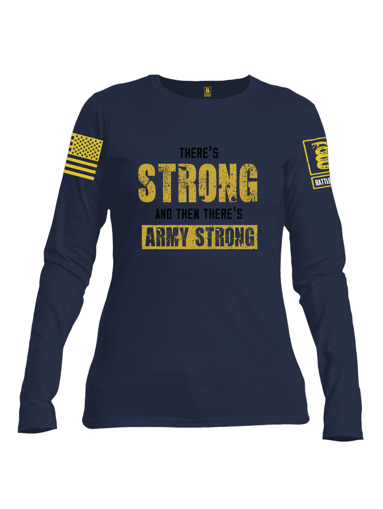 Battleraddle There'S Strong And Then There'S Army Strong Yellow Sleeves Women Cotton Crew Neck Long Sleeve T Shirt