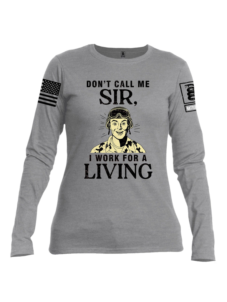 Battleraddle Dont Call Me Sir I Work For A Living Black Sleeves Women Cotton Crew Neck Long Sleeve T Shirt