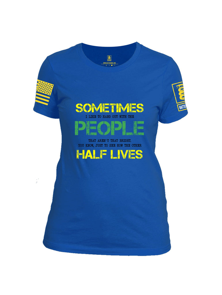 Battleraddle Sometimes I Like To Hang Out With The People Yellow Sleeves Women Cotton Crew Neck T-Shirt