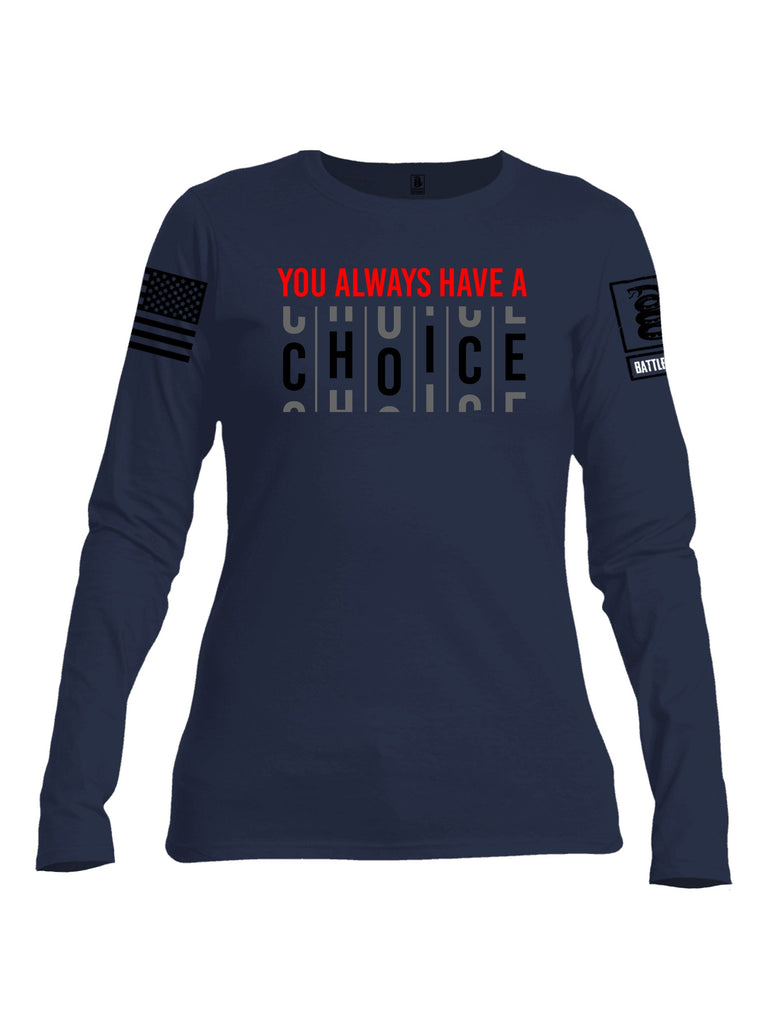 Battleraddle You Always Have A Choice Black Sleeves Women Cotton Crew Neck Long Sleeve T Shirt