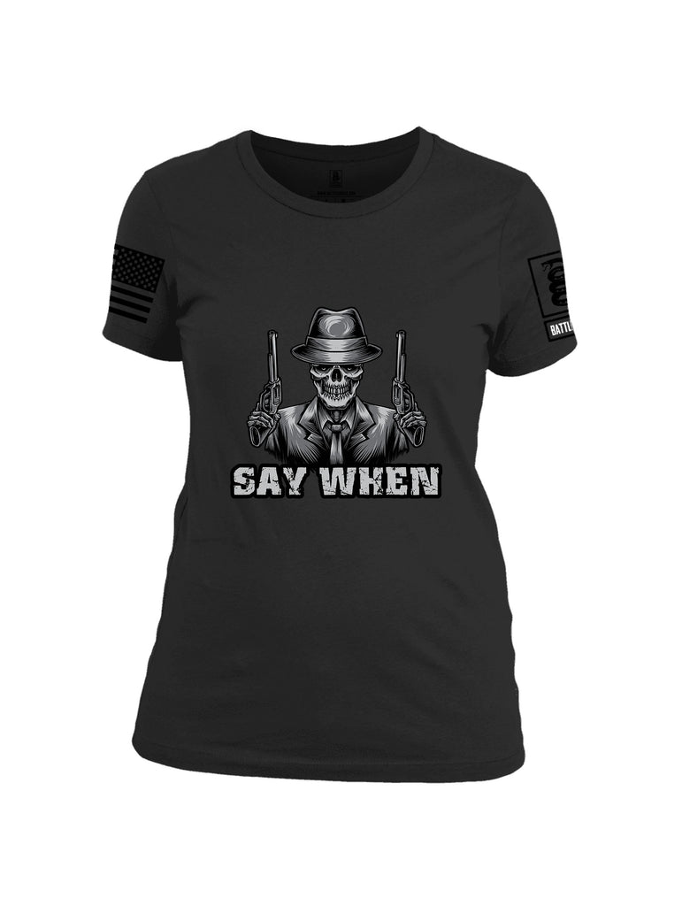 Battleraddle Say When Black Sleeves Women Cotton Crew Neck T-Shirt