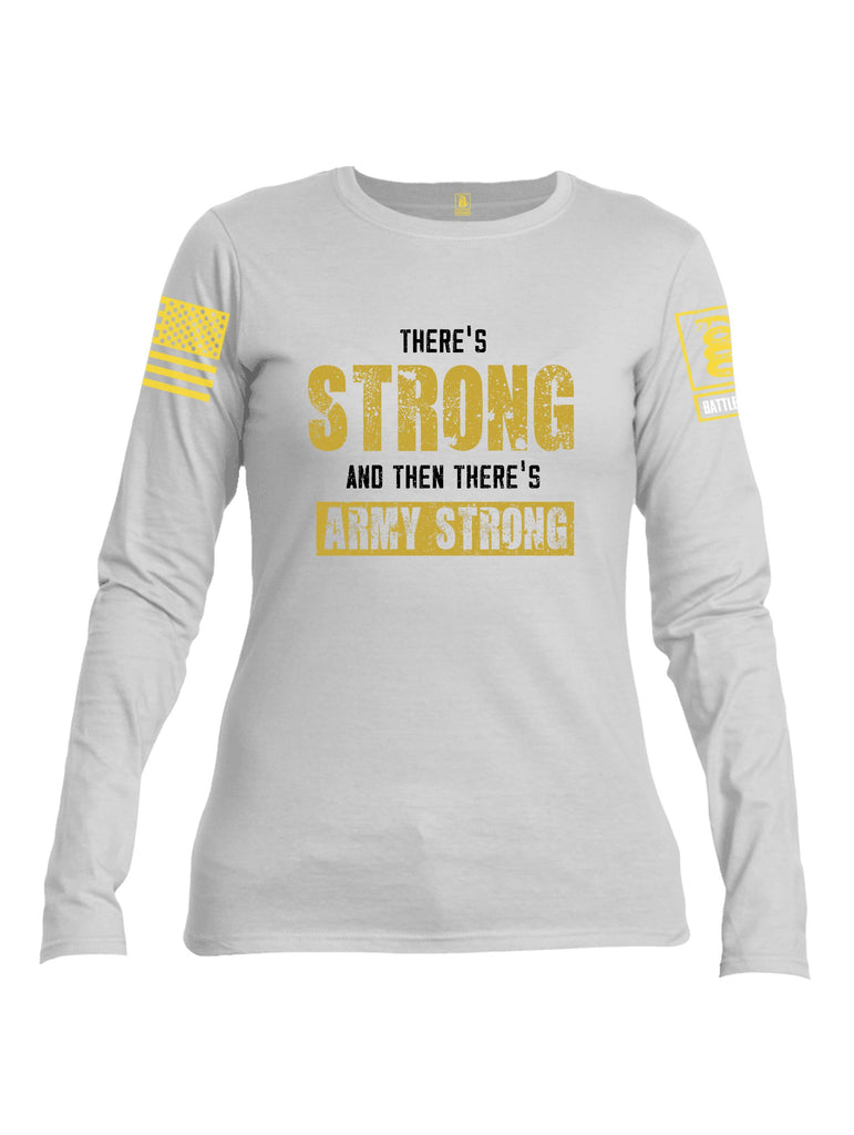 Battleraddle There'S Strong And Then There'S Army Strong Yellow Sleeves Women Cotton Crew Neck Long Sleeve T Shirt