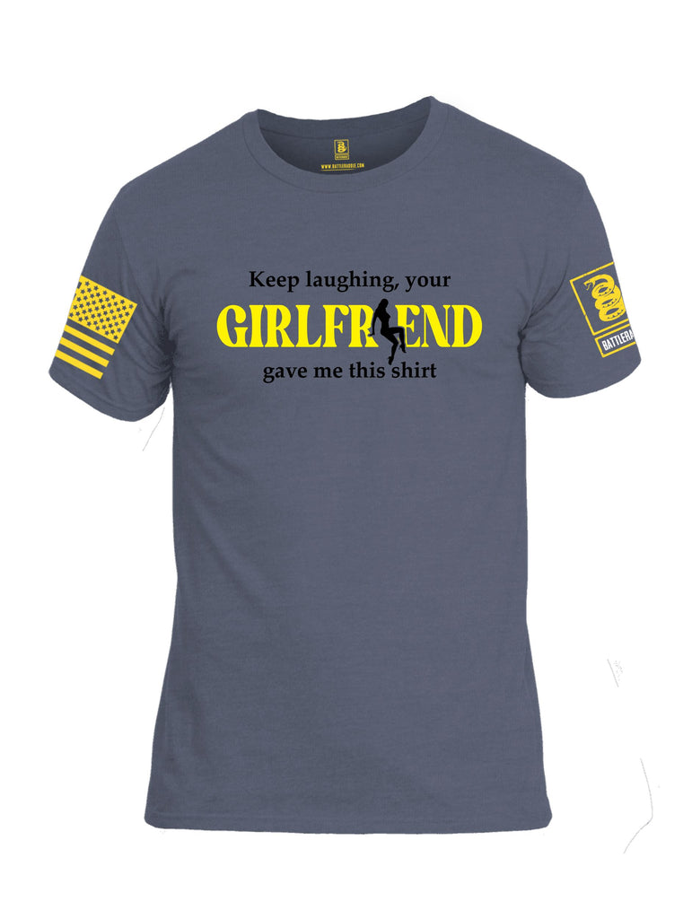 Battleraddle Keep Laughing, Your Girlfriend Gave Me This Shirt Yellow Sleeves Men Cotton Crew Neck T-Shirt