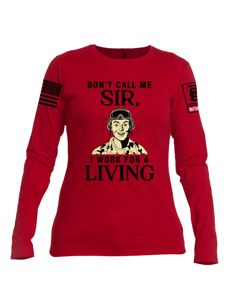 Battleraddle Dont Call Me Sir I Work For A Living Black Sleeves Women Cotton Crew Neck Long Sleeve T Shirt