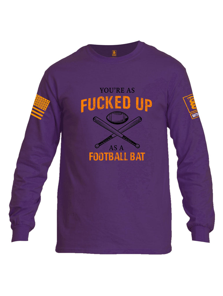 Battleraddle Youre As Fucked Up As A Football Bat Orange Sleeves Men Cotton Crew Neck Long Sleeve T Shirt