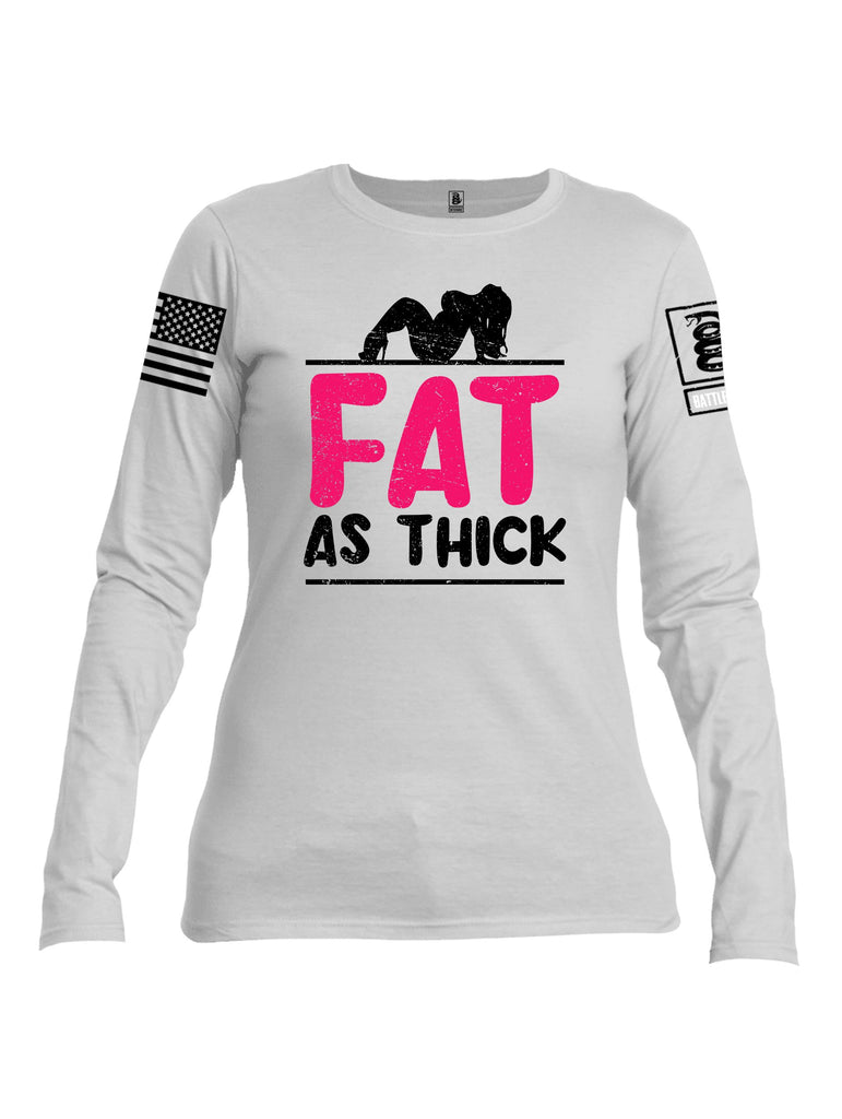 Battleraddle Fat As Thick Black Sleeves Women Cotton Crew Neck Long Sleeve T Shirt