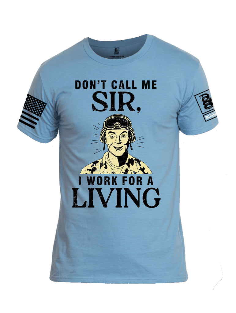 Battleraddle Dont Call Me Sir I Work For A Living Black Sleeves Men Cotton Crew Neck T-Shirt
