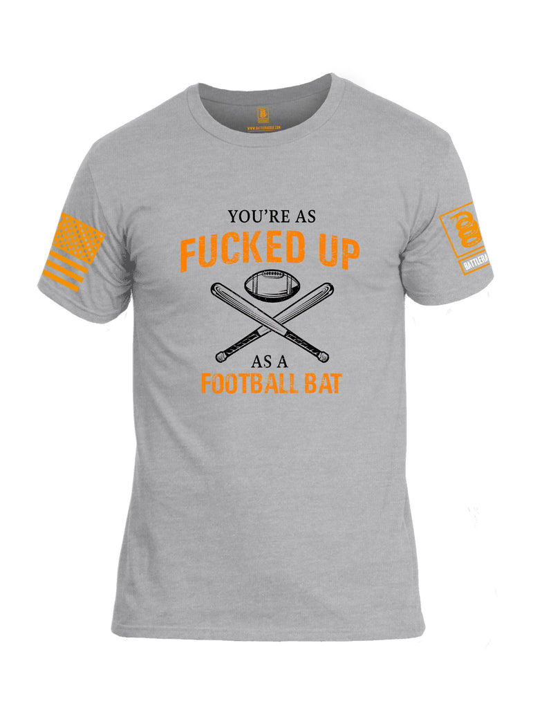 Battleraddle Youre As Fucked Up As A Football Bat Orange Sleeves Men Cotton Crew Neck T-Shirt