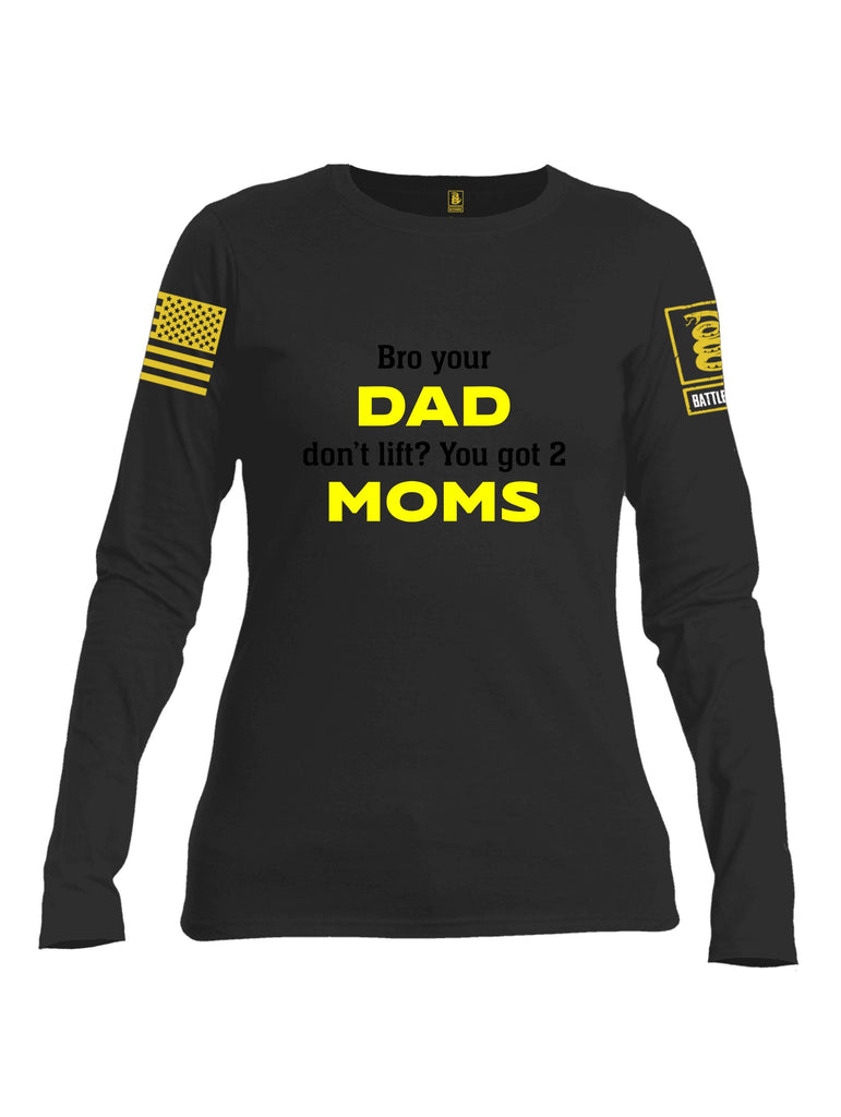 Battleraddle Bro Your Dad Don'T Lift Yellow Sleeves Women Cotton Crew Neck Long Sleeve T Shirt