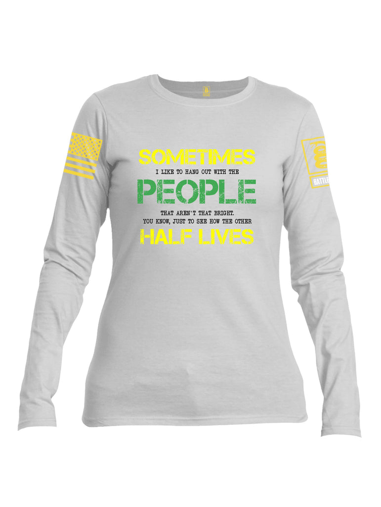 Battleraddle Sometimes I Like To Hang Out With The People Yellow Sleeves Women Cotton Crew Neck Long Sleeve T Shirt