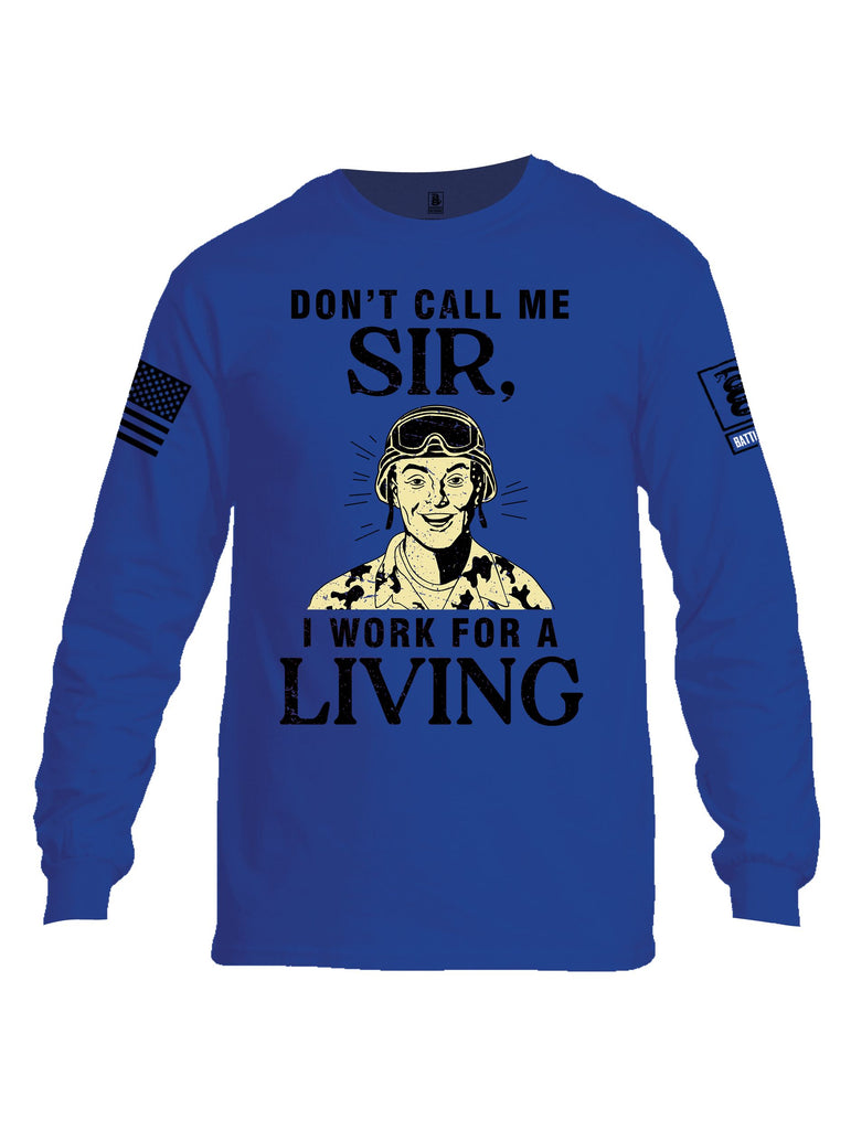 Battleraddle Dont Call Me Sir I Work For A Living Black Sleeves Men Cotton Crew Neck Long Sleeve T Shirt