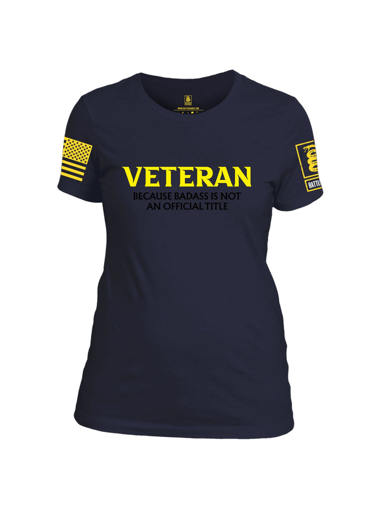 Battleraddle Veteran Because Bad Ass Is Not An Official Title Yellow Sleeves Women Cotton Crew Neck T-Shirt
