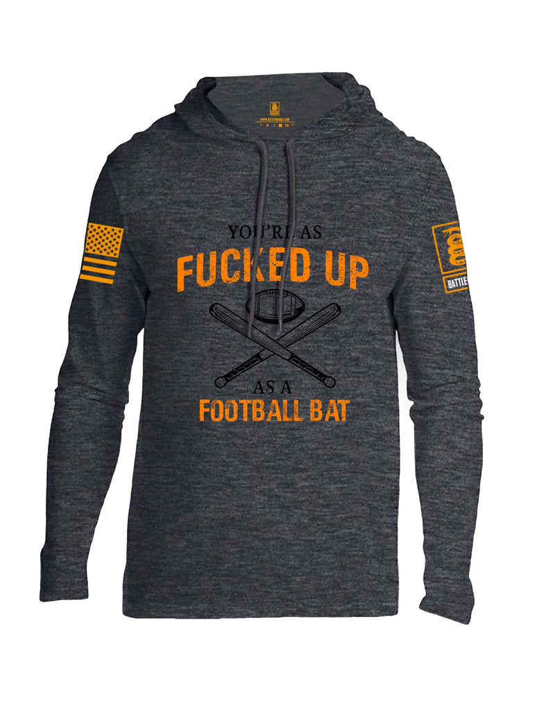 Battleraddle Youre As Fucked Up As A Football Bat Orange Sleeves Men Cotton Thin Cotton Lightweight Hoodie