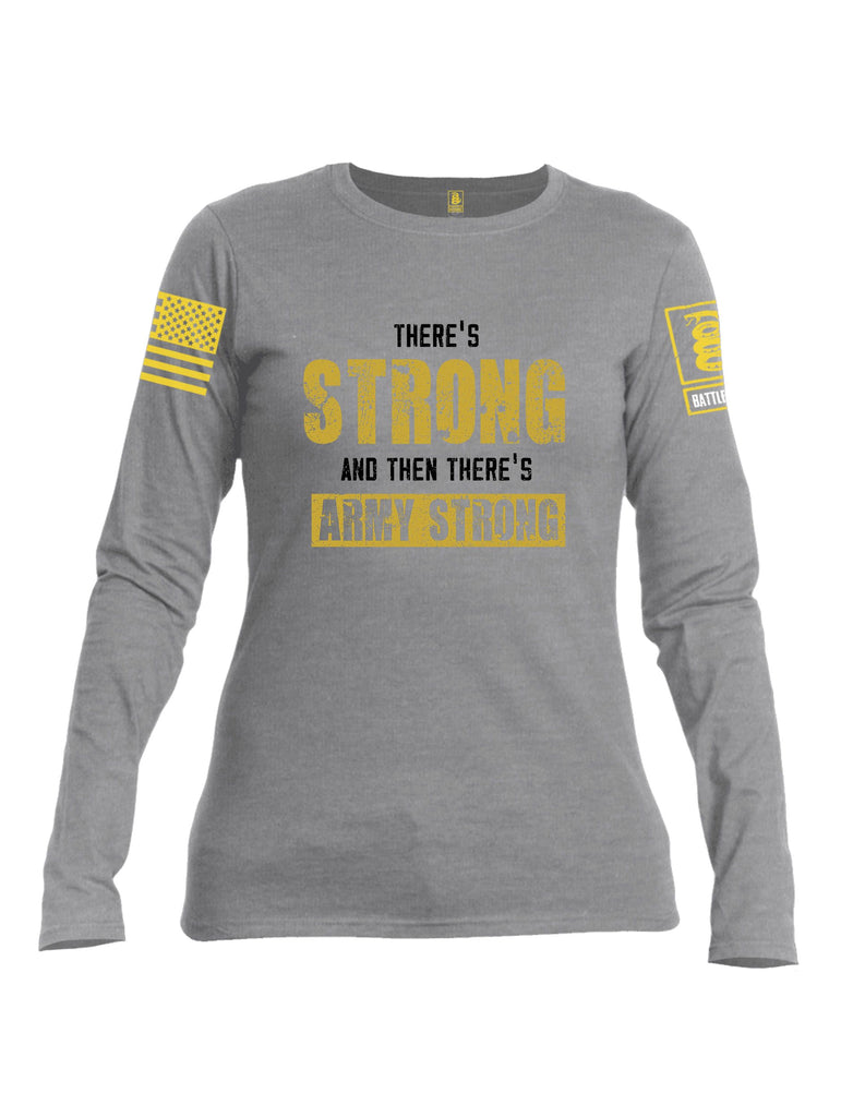 Battleraddle There'S Strong And Then There'S Army Strong Yellow Sleeves Women Cotton Crew Neck Long Sleeve T Shirt