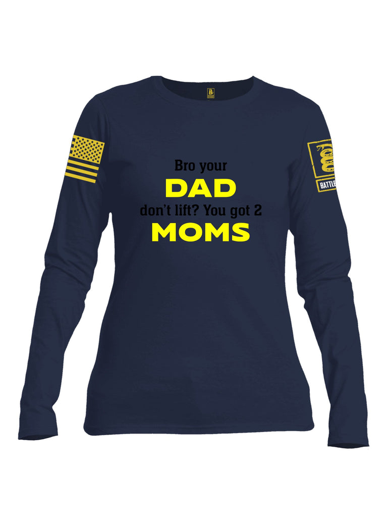 Battleraddle Bro Your Dad Don'T Lift Yellow Sleeves Women Cotton Crew Neck Long Sleeve T Shirt