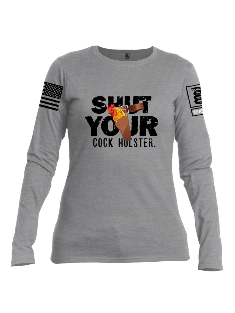 Battleraddle Shut Your Cock Holster Black Sleeves Women Cotton Crew Neck Long Sleeve T Shirt