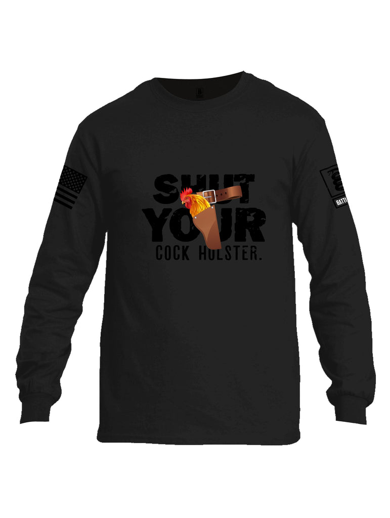 Battleraddle Shut Your Cock Holster Black Sleeves Men Cotton Crew Neck Long Sleeve T Shirt