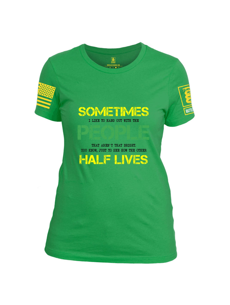 Battleraddle Sometimes I Like To Hang Out With The People Yellow Sleeves Women Cotton Crew Neck T-Shirt