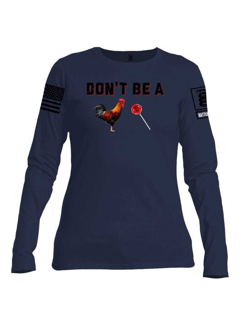 Battleraddle Don'T Be A Cock Sucker  Black Sleeves Women Cotton Crew Neck Long Sleeve T Shirt