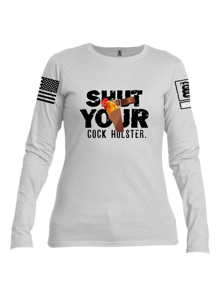 Battleraddle Shut Your Cock Holster Black Sleeves Women Cotton Crew Neck Long Sleeve T Shirt